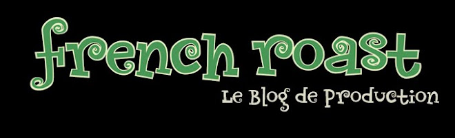 French Roast - le blog de production