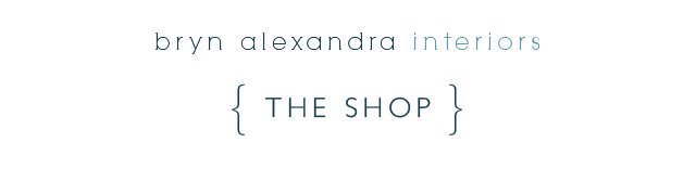 bryn alexandra interiors { the shop }