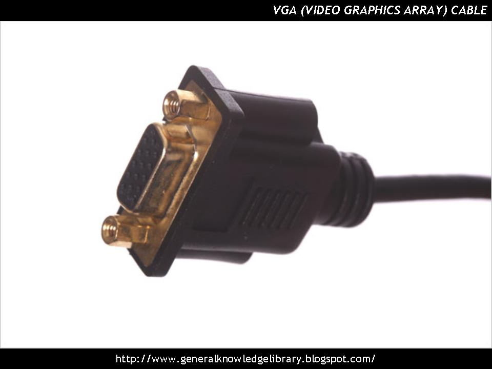 General Knowledge Library VGA (Video Graphics Array) Cable