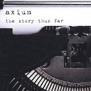 Axium - The Story Thus Far (2004)