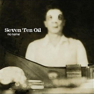 Seven Ten Oil - No Name (2007)