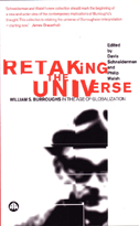 Retaking the Universe: William S. Burroughs in the Age of Globalization