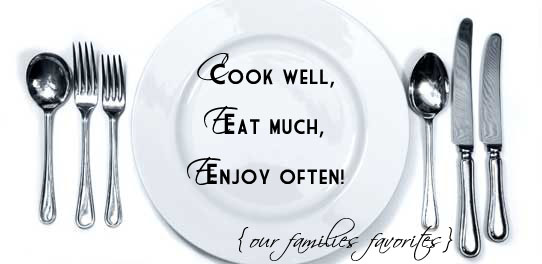 Cook Well, Eat Much, Enjoy Often!
