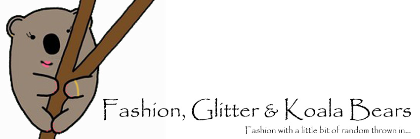 Fashion, Glitter & Koala Bears