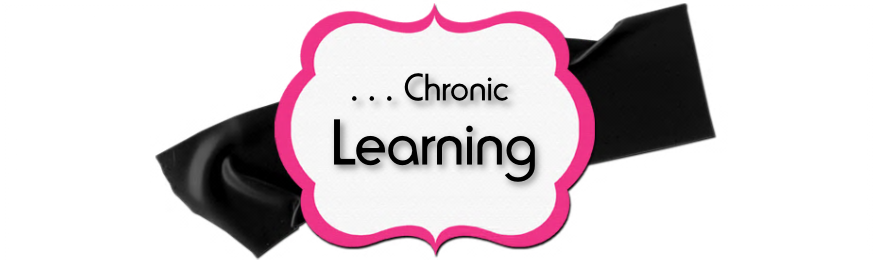. . . Chronic Learning
