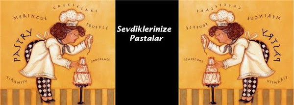 SEVDİKLERİNİZE PASTALAR