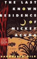 The Last Known Residence of Mickey Acuna by Dagoberto Gilb front cover