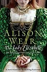 A color photo of the front cover of 'The Lady Elizabeth' by Alison Weir.
