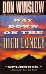 A color photo of the front cover of 'Way Down on the High Lonely' by Don Winslow.