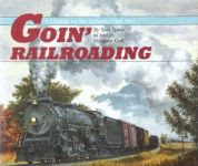 color photo of the front cover of the hard cover edition of "Goin" Railroading"