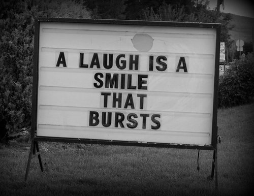 A Laugh Is A Smile That Bursts