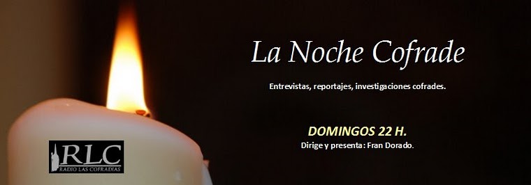 .:: La Noche Cofrade ::. Entrevistas, reportajes, investigaciones cofrades - RLC