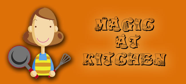 Welcome to Magic at kitchen - Cooking Recipes and Tips