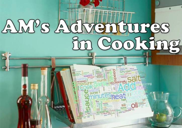 AM's Adventures in Cooking