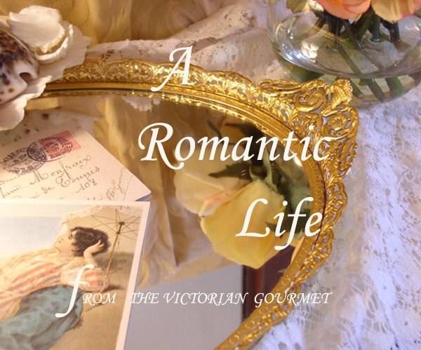 A Romantic Life-The Victorian Gourmet