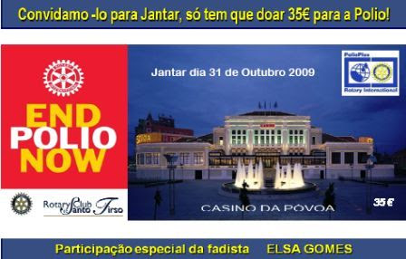 COMEMORAÇÃO DO DIA MUNDIAL DA PÓLIO (24 OUT 09) A 31 DE OUTUBRO NO CASINO DA PÓVOA