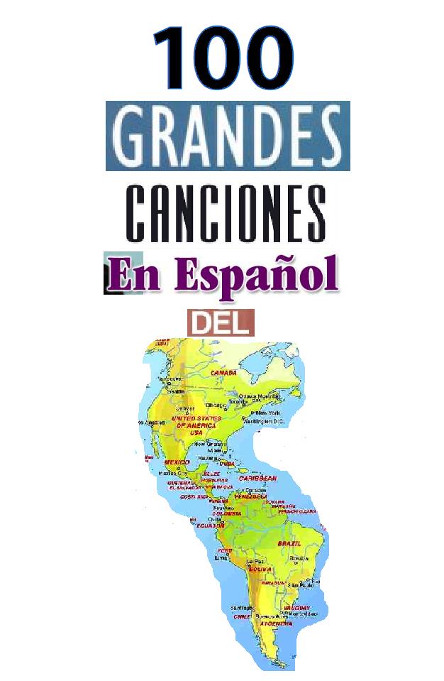 LAS 100 GRANDES CANCIONES EN ESPAÑOL DEL CONTINENTE AMERICANO
