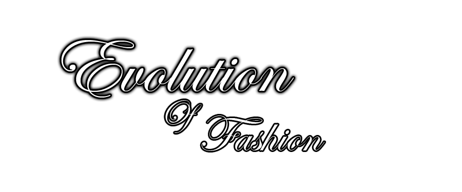 Evolution Of Fashion