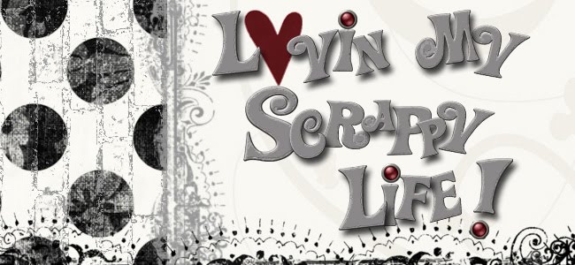 Lovin' My Scrappy Life!!!