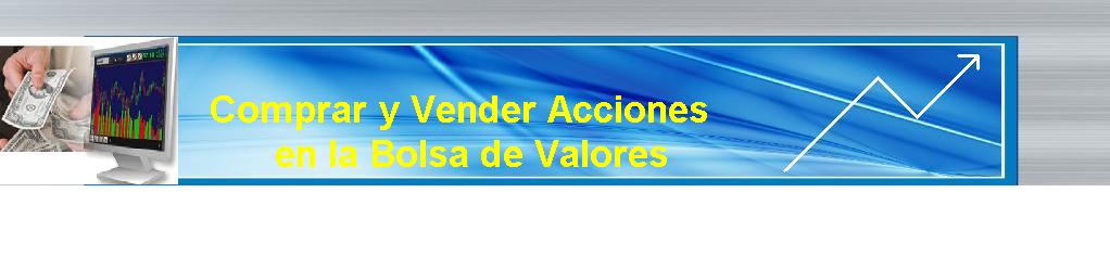 Comprar y Vender Acciones en la Bolsa Valores