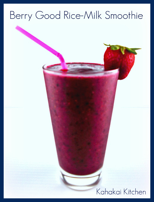 Kahakai Kitchen A Berry Good Rice Milk Smoothie and Healthy "Simple