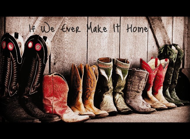 If We Ever Make It Home