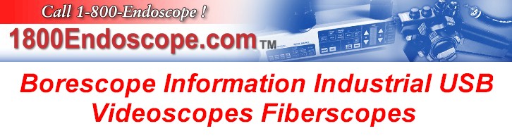 Borescope Information Industrial Fiberscopes HandyScopes Portascopes USB Videoscopes