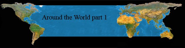 Around the World part.1