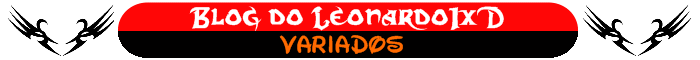 Blog do Leonardo1xD - Variados