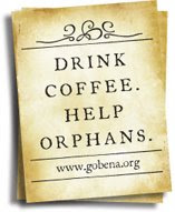 Drink Coffee. Help Orphans.