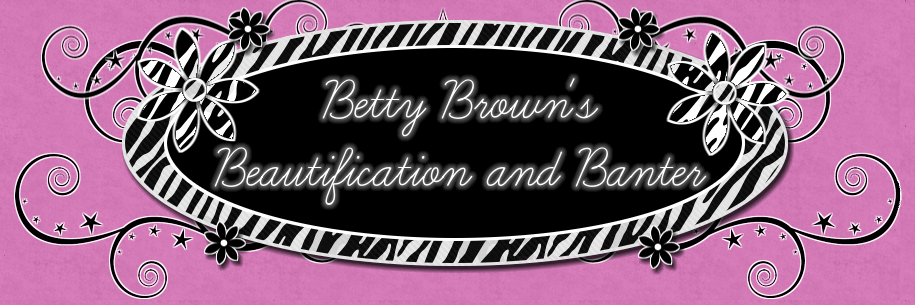 Betty Brown's Beautification and Banter