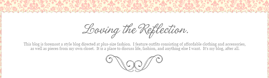 Loving the Reflection: A Plus Size Style Blog