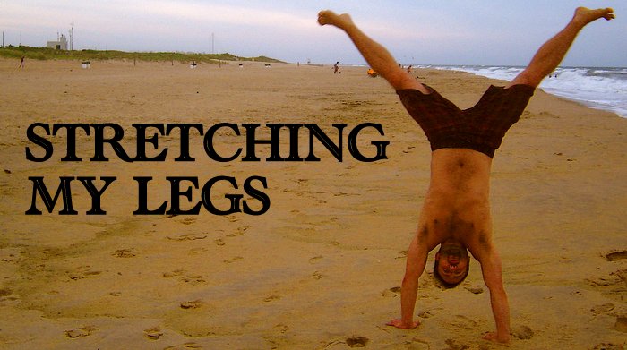 stretching my legs