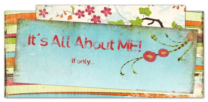 It's all about ME!