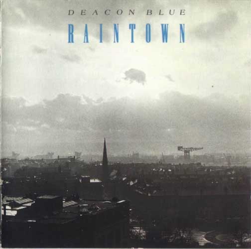 The Widening Eye: Deacon Blue - Raintown (1987)