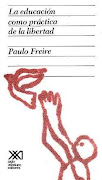 Freire Paulo - La Educacion Como Practica De La Libertad