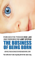 The Business of Being Born (A documentary; A movement) 1