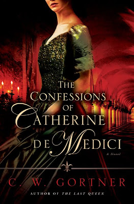 Confessions of Catherine de Medici by Gortner