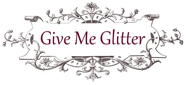 Give Me Glitter...