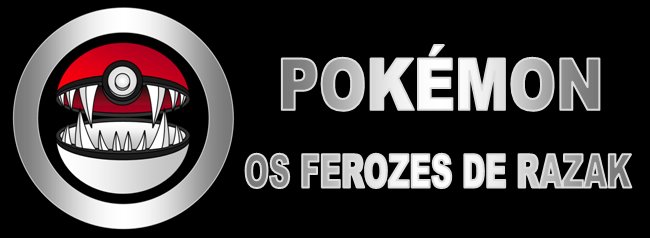 Pokémon - Os Ferozes de Razak