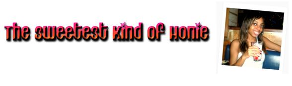 The Sweetest kind of Honie