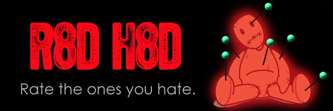 R8D H8D - Rate the ones you hate! Entertainment gossip, news, tech talk, fashion, health