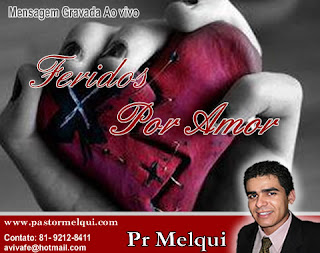 Pr. Melqui - Feridos Por Amor 2010 (Pregação)