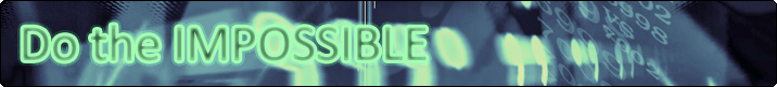 Do the IMPOSSIBLE