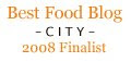 2008 Finalist Best Food Blog - City 