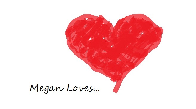 Megan Loves...