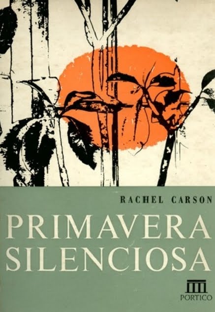 Primavera Silenciosa - Rachel Carson. - Nosso Futuro Roubado