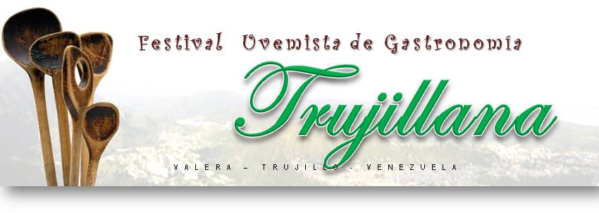 FESTIVAL UVEMISTA  DE GASTRONOMIA TRUJILLANA