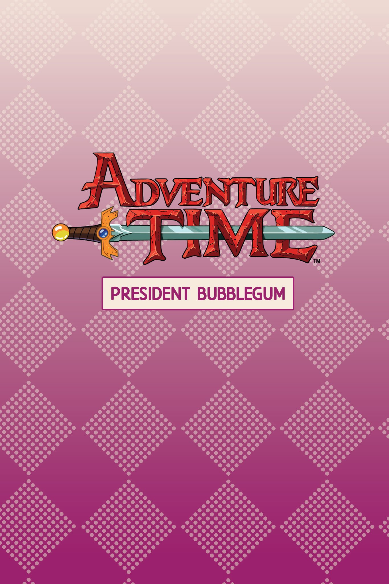 Read online Adventure Time: President Bubblegum comic -  Issue # TPB - 2
