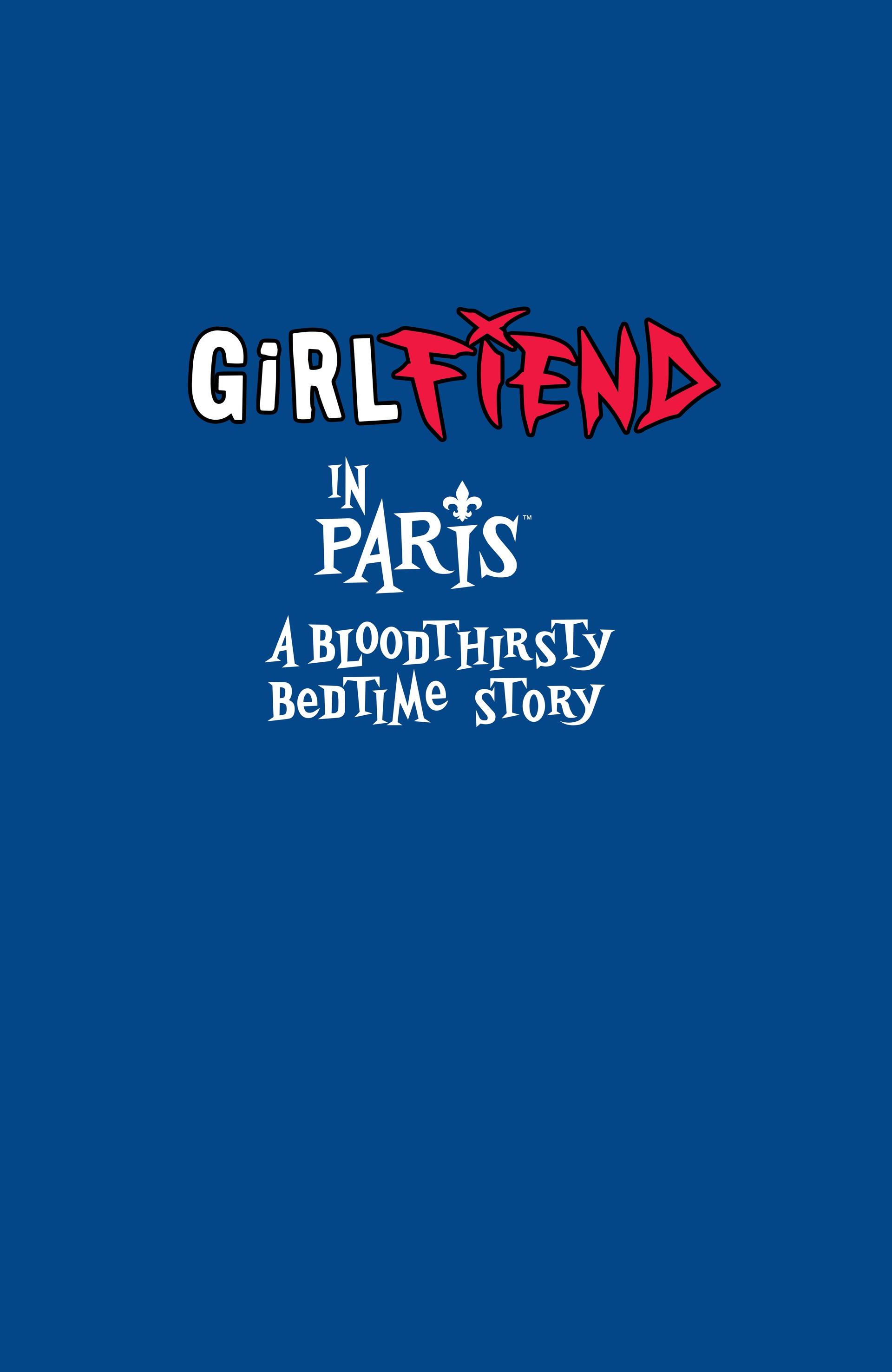 Read online GirlFIEND in Paris: A Bloodthirsty Bedtime Story comic -  Issue # TPB - 4